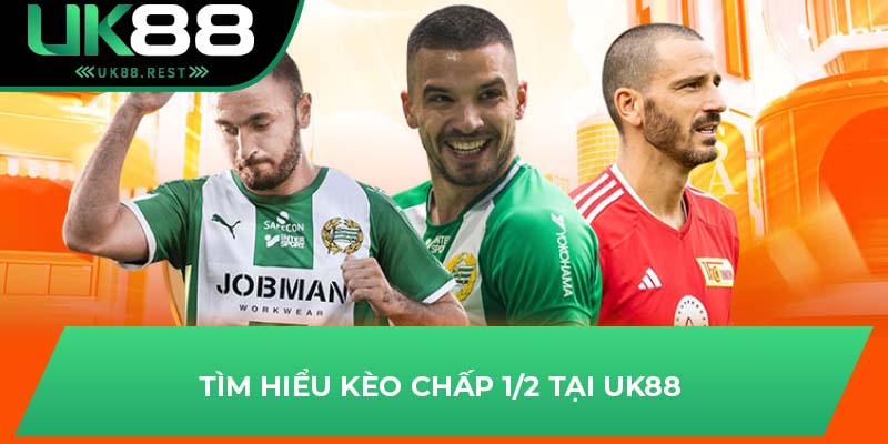 Tìm hiểu kèo chấp 1/2 tại UK88