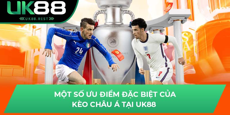 Một số ưu điểm đặc biệt của kèo Châu Á tại UK88
